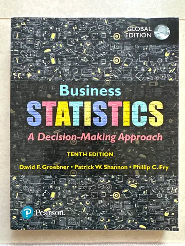 Business Statistics: A Decision Making Approach (Global Edition, Pearson) - 10th Ed