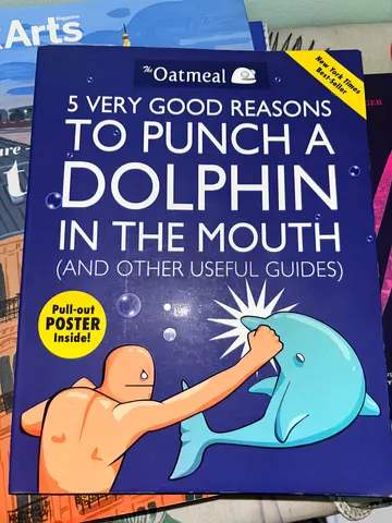 5 Very Good Reasons to Punch a Dolphin in the Mouth - Oatmeal (Like New)