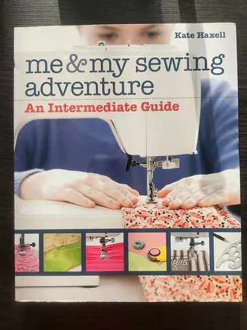 Me My Sewing Adventure: An Intermediate Guide by Kate Haxell