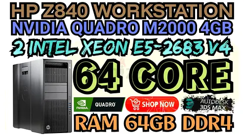 64 CORE HP Z840 WORKSTATION DDR4 64GB RAM 2 INTEL XEON E5-2683 V4 NVIDIA QUADRO M2000 4GB DDR5