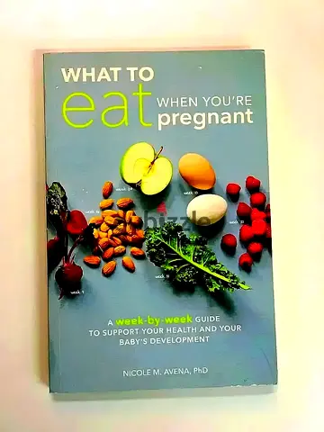 What to Eat When Youre Pregnant - A week-by-week guide by Nicole M. Avena, PhD