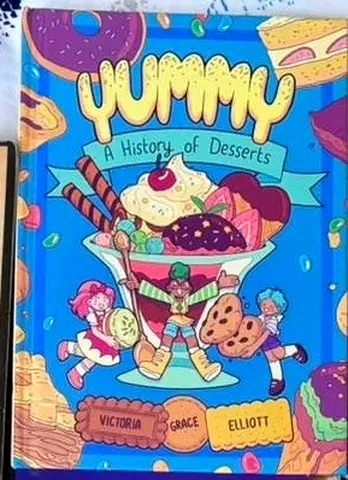 Yummy: A History of Desserts by Victoria Grace Elliott
