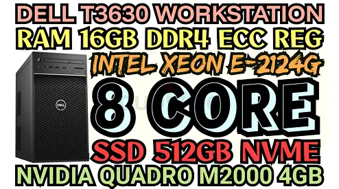 8 CORE DELL T3630 WORKSTATION INTEL XEON E-2124G RAM 16GB DDR4 NVIDIA QUADRO M2000 4GB DDR5