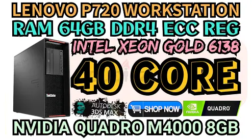 LENOVO P720 WORKSTATION 40 CORE INTEL XEON GOLD 6138 RAM 64GB DDR4 NVIDIA QUADRO M4000 8GB DDR5