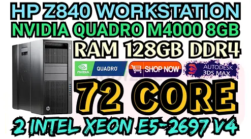 72 CORE HP Z840 WORKSTATION E5-2697 V4 DUAL INTEL XEON NVIDIA QUADRO M4000 8GB DDR5 RAM 128GB DDR4