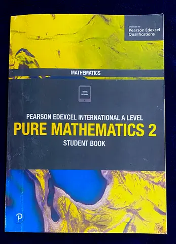 Mathematics- Pearson Edexcel International A level Pure Mathematics 2 Student book