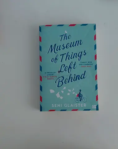 The Museum of Things Left Behind by Seni Glaister