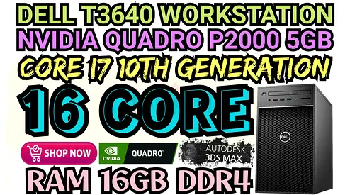 DELL T3640 WORKSTATION 16 CORE INTEL CORE i7 10TH GENERATION RAM 16GB DDR4 NVIDIA QUADRO P2000 5GB