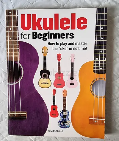 Ukulele for Beginners by Tom Fleming - How to Play and Master the Uke