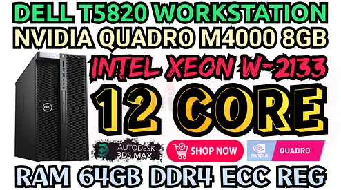 DELL T5820 WORKSTATION NVIDIA QUADRO M4000 8GB DDR5 RAM 64GB DDR4 W-2133 INTEL XEON 12 CORE