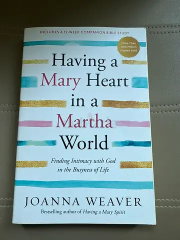 Having a Mary Heart in a Martha World by Joanna Weaver - Paperback