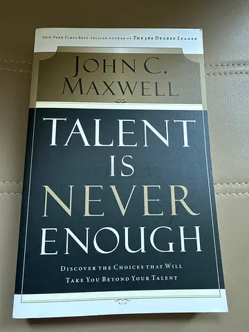 Talent Is Never Enough by John C. Maxwell - Paperback