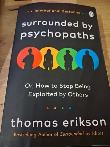 Surrounded by psychopaths