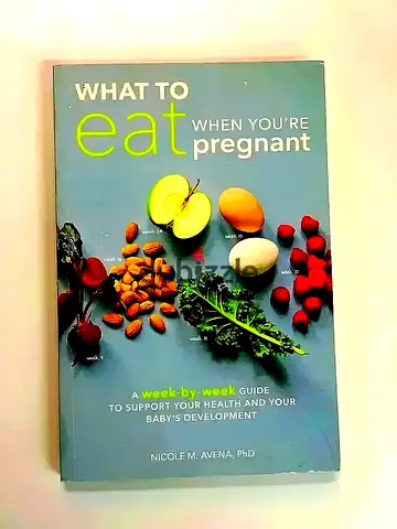 What to Eat When Youre Pregnant - A week-by-week guide by Nicole M. Avena, PhD