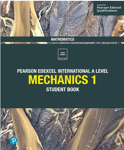 Pearson Edexcel International A Level Mechanics 1 Student Book