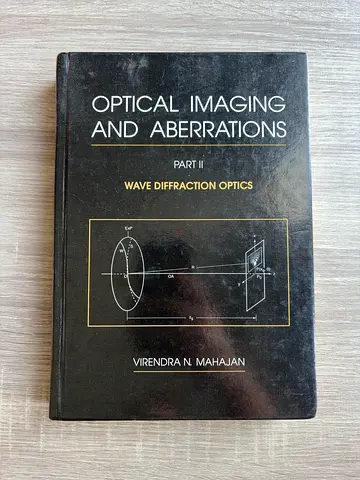 Optical Imaging and Aberrations, Part II: Wave Diffraction Optics — Virendra N. Mahajan