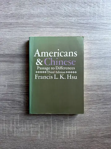 Americans & Chinese: Passage to Differences (Third Edition) — Francis L. K. Hsu