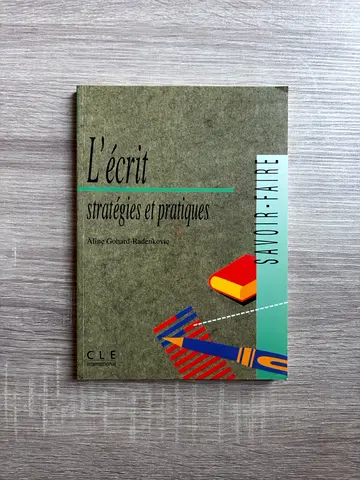 L'écrit: Stratégies et Pratiques — Aline Gohard-Radenkovic (CLE International)