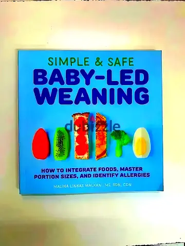 Simple Safe Baby-Led Weaning - How to Integrate Foods, Portion Sizes Identify Allergies