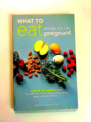 What to Eat When Youre Pregnant - A week-by-week guide by Nicole M. Avena, PhD