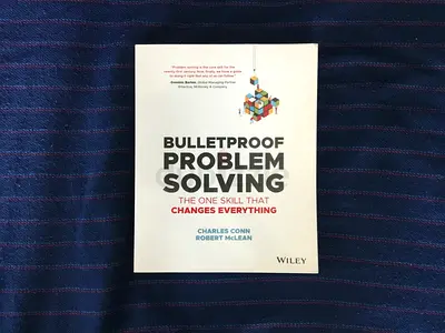 Bulletproof Problem Solving: The One Skill That Changes Everything