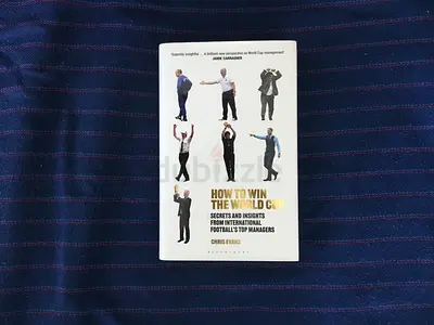 How to Win the World Cup: Secrets and Insights from International Football’s Top Managers