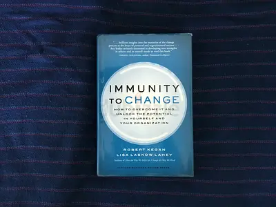 Immunity To Change: How To Overcome It And Unlock The Potential In Yourself And Your Organization