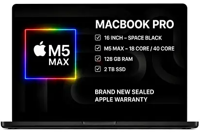 MACBOOK PRO  M5 MAX 128GB RAM / 2TB SSD – 16” BRAND NEW SEALED