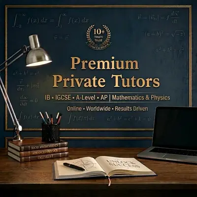 Premium Private Tutors | Math & Physics Specialists | IB • IGCSE • A-Level • AP
