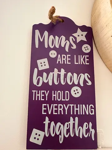 Wooden Decorative Wall Sign - "Moms are like buttons, they hold everything together"