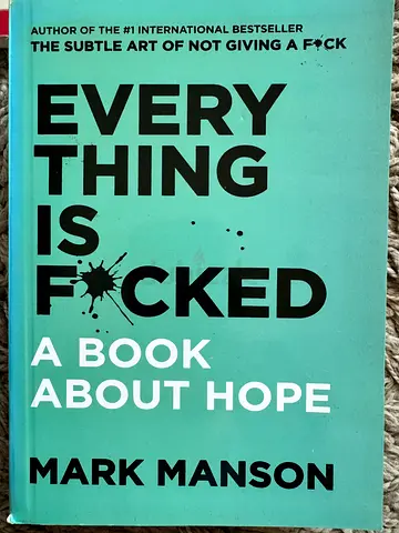Everything Is F*cked: A Book About Hope - Mark Manson