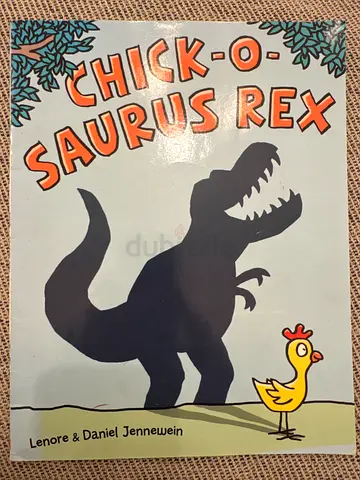 Chick-O-Saurus Rex by Lenore & Daniel Jennewein - Children's Picture Book