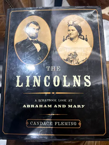 The Lincolns: A Scrapbook Look at Abraham and Mary - Candace Fleming