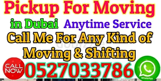 Pickup & Moving Service in Dubai - Available Anytime (Call 0527033786)