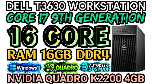 DELL T3630 WORKSTATION NVIDIA QUADRO K2200 4GB DDR5 INTEL CORE i7 9TH GENERATION RAM 16GB DDR4